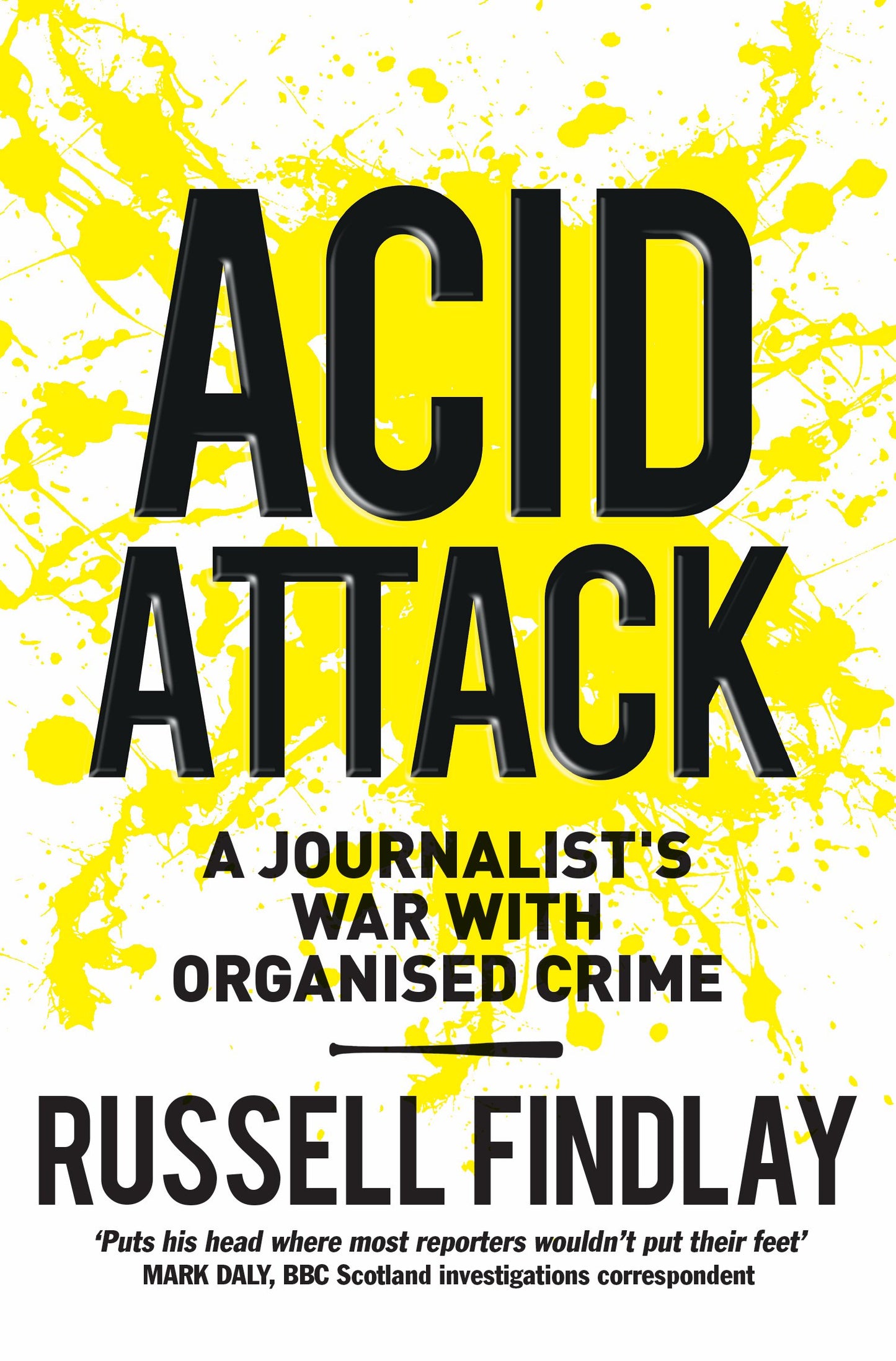 Acid Attack: A Journalist's War With Organised Crime by Findlay, Russell