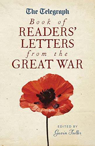 Telegraph Book Of Readers' Letters From The Great War (shelf worn) by ed. Gavin Fuller