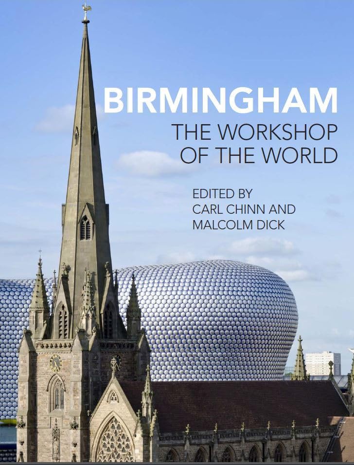 Birmingham: Die Werkstatt der Welt von Carl Chinn & Malcolm Dick