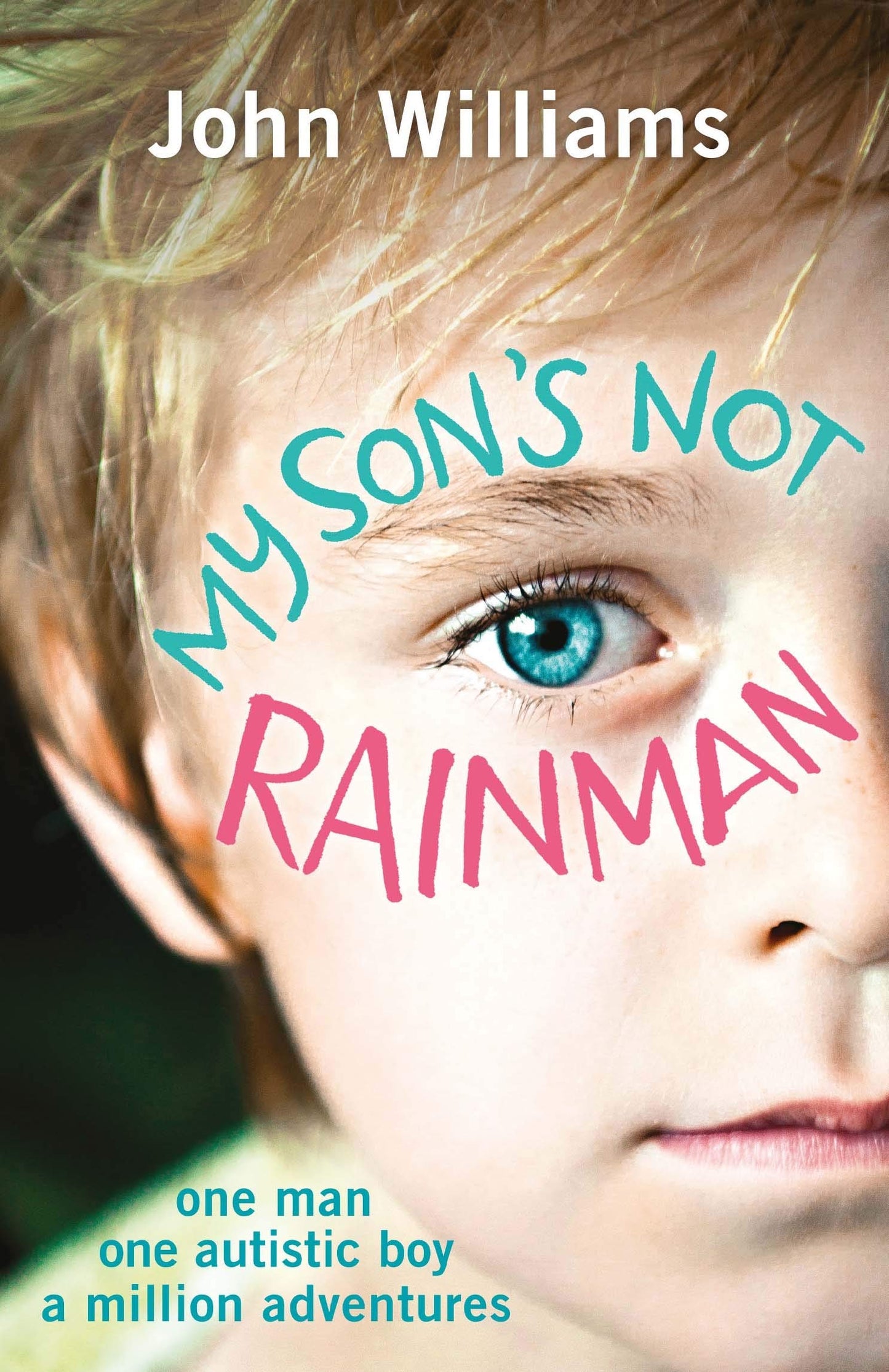 My Son's Not Rainman by John Williams