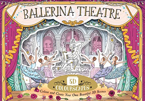 3D Colourscapes: Ballerina Theatre: Colour and Create Beautiful 3D Scenes by Anna Brett