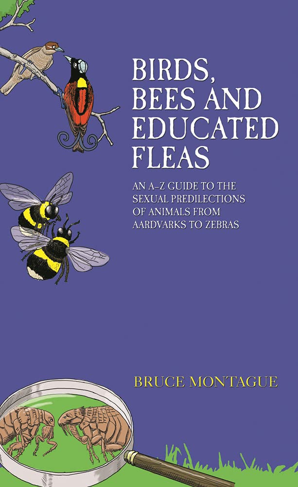 Birds, Bees & Educated Fleas by Bruce Montague