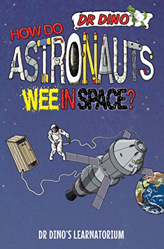 Wie pinkeln Astronauten im Weltraum? (Dr. Dino's Learnatorium) von Mitchell, Chris