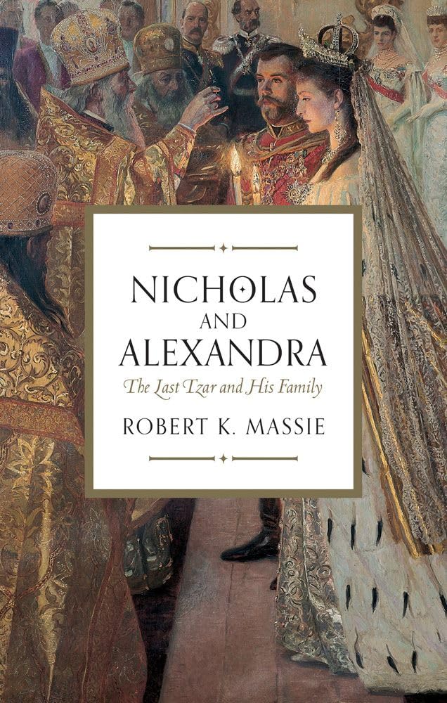 Nicholas & Alexandra: Der letzte Zar und seine Familie von Robert K. Massie