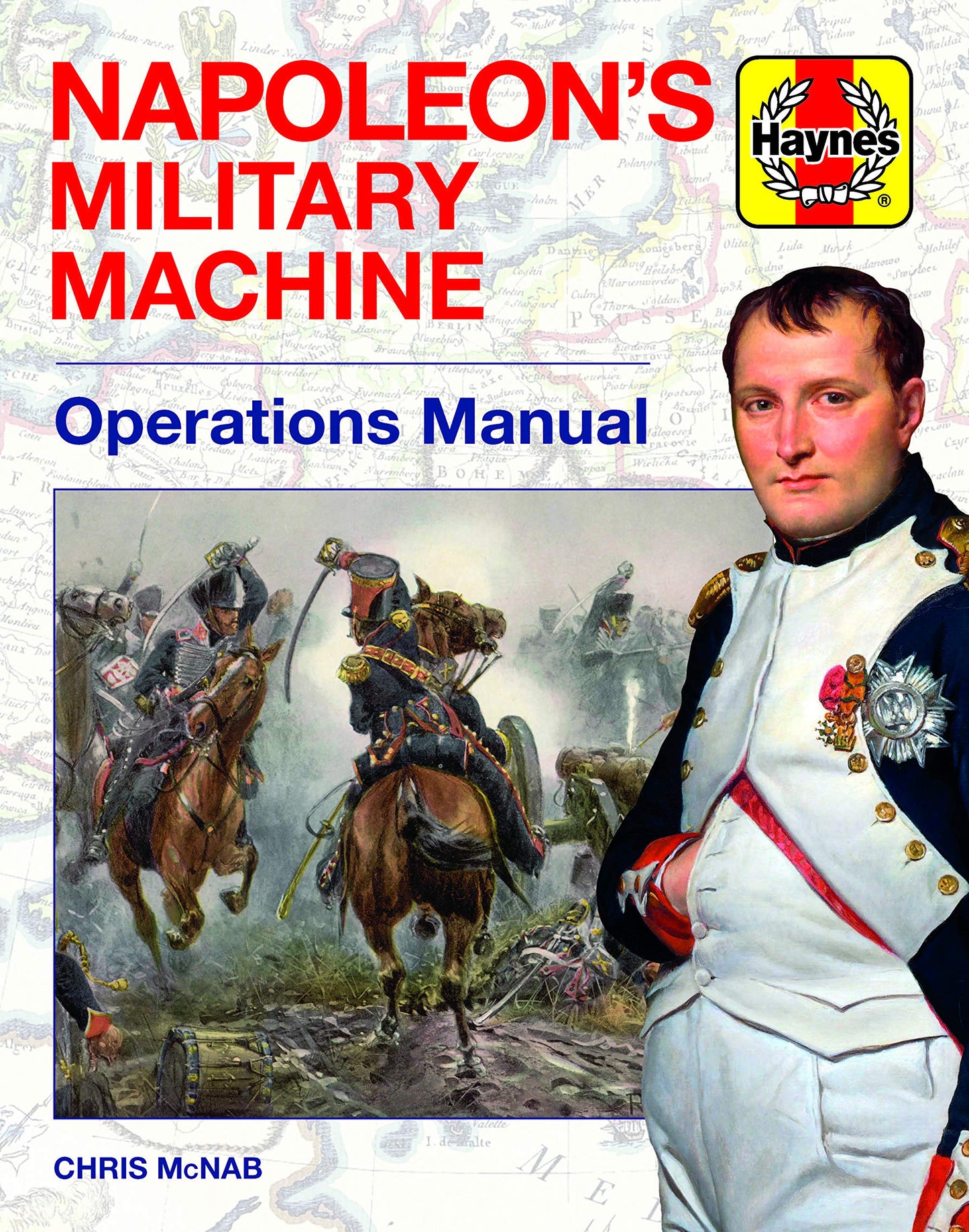 Napoleon's Military Machine: Operations Manual (shelf-worn) by Chris McNabe