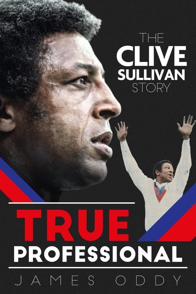 Ein wahrer Profi: Die Clive Sullivan Story von James Oddy