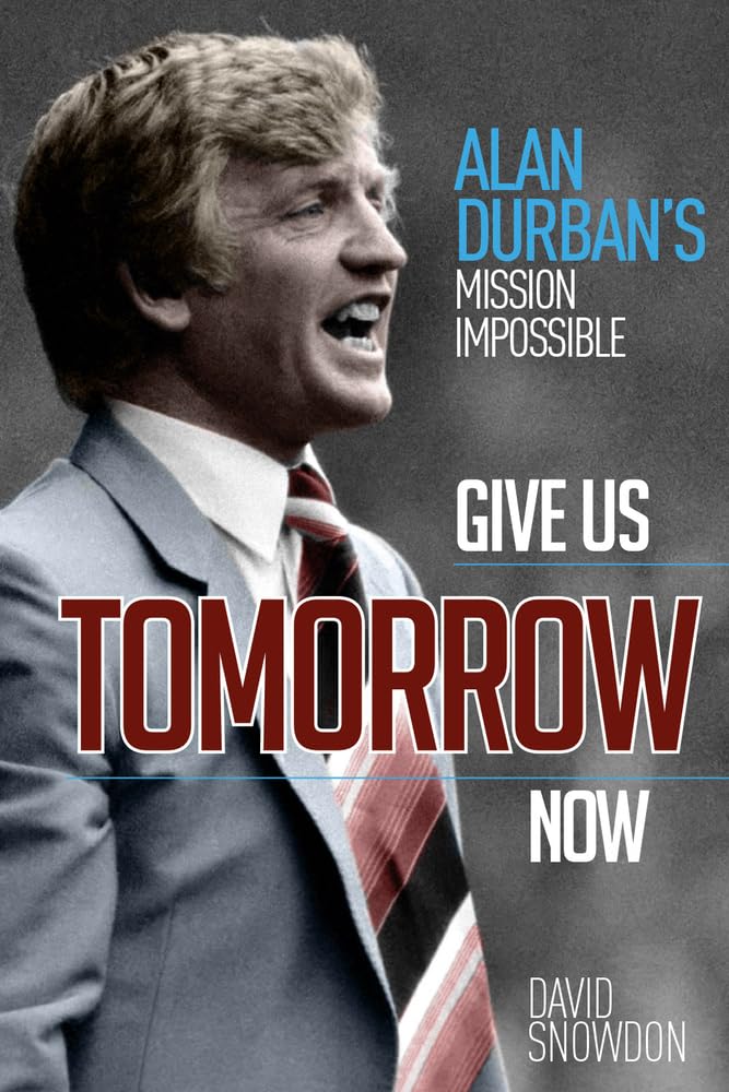 Gib uns morgen jetzt: Alan Durbans Mission Impossible von Snowdon, David