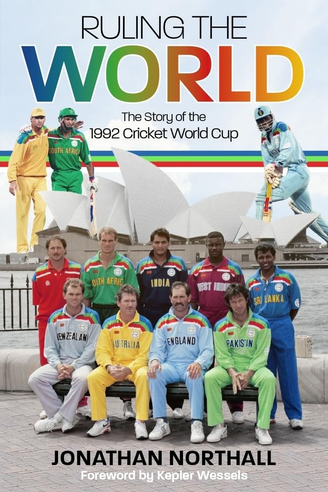 Die Welt beherrschen: Die Geschichte der Cricket-Weltmeisterschaft 1992 von Jonathan Northall