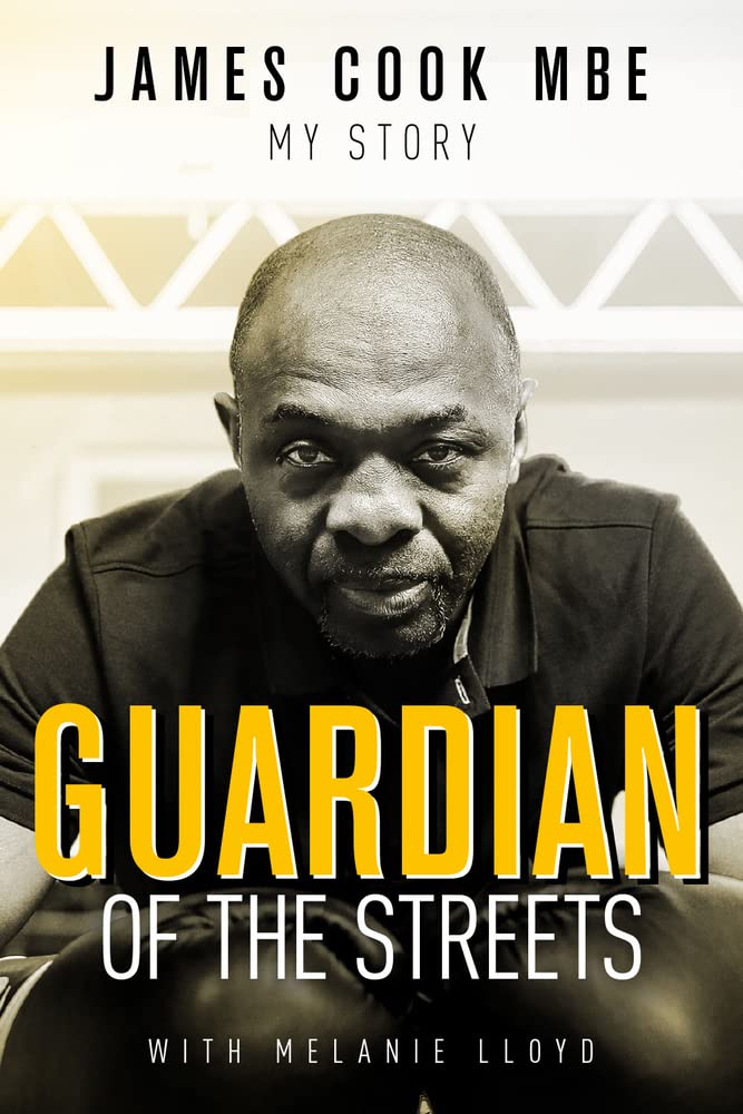 Guardian Of The Streets: Meine Geschichte von James Cook mit Melanie Lloyd