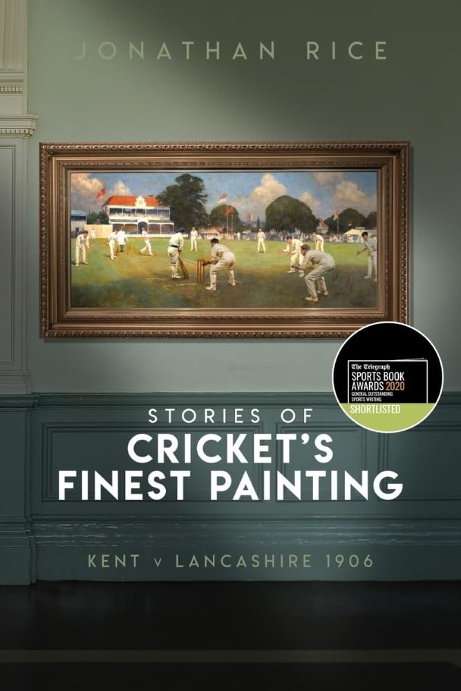 Stories Of Cricket's Finest Painting: Kent v Lancashire 1906 by Jonathan Rice