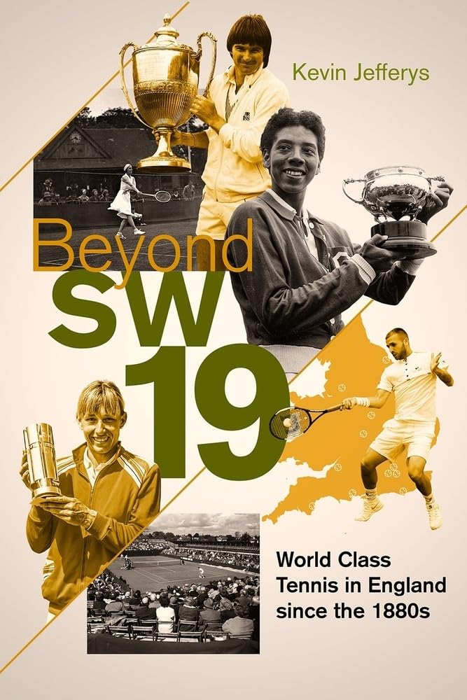 Beyond SW19: Weltklasse-Tennis in England seit den 1880er Jahren von Kevin Jefferys