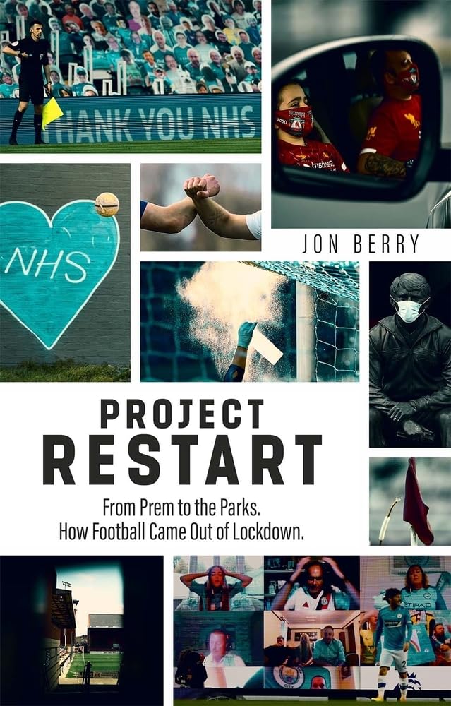 Projekt Neustart: Von der Premier League bis zu den Parks – Wie der Fußball aus dem Lockdown kam, von Jon Berry