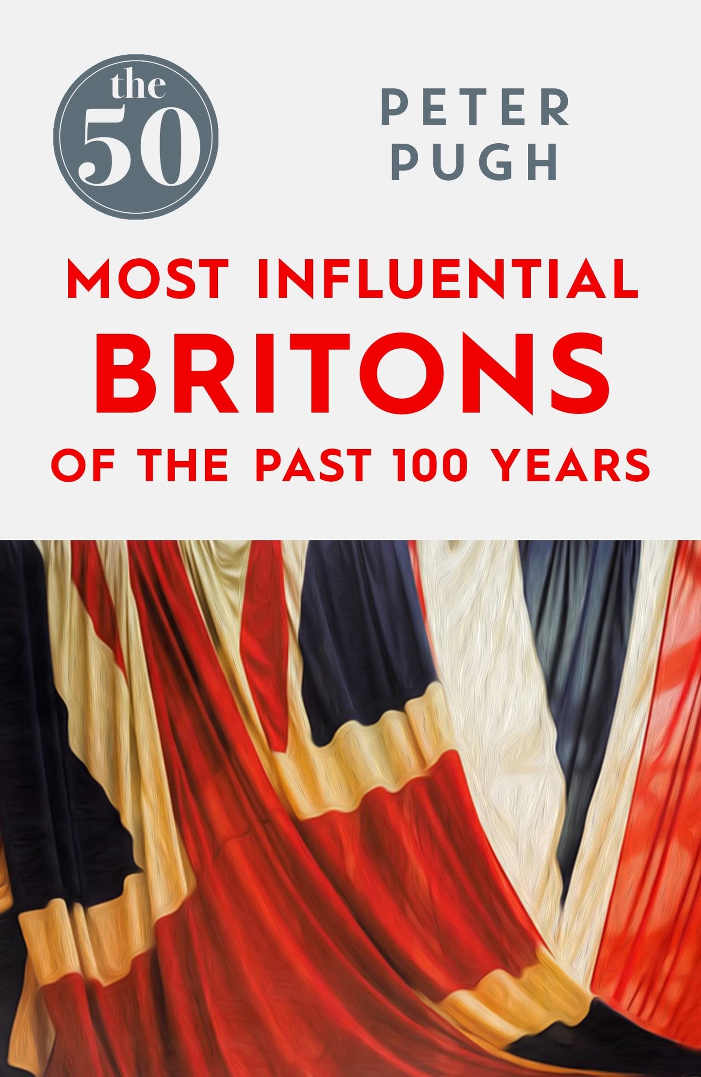 50 Most Influential Britons of the Past 100 Years (shelfworn) by Pugh, Peter