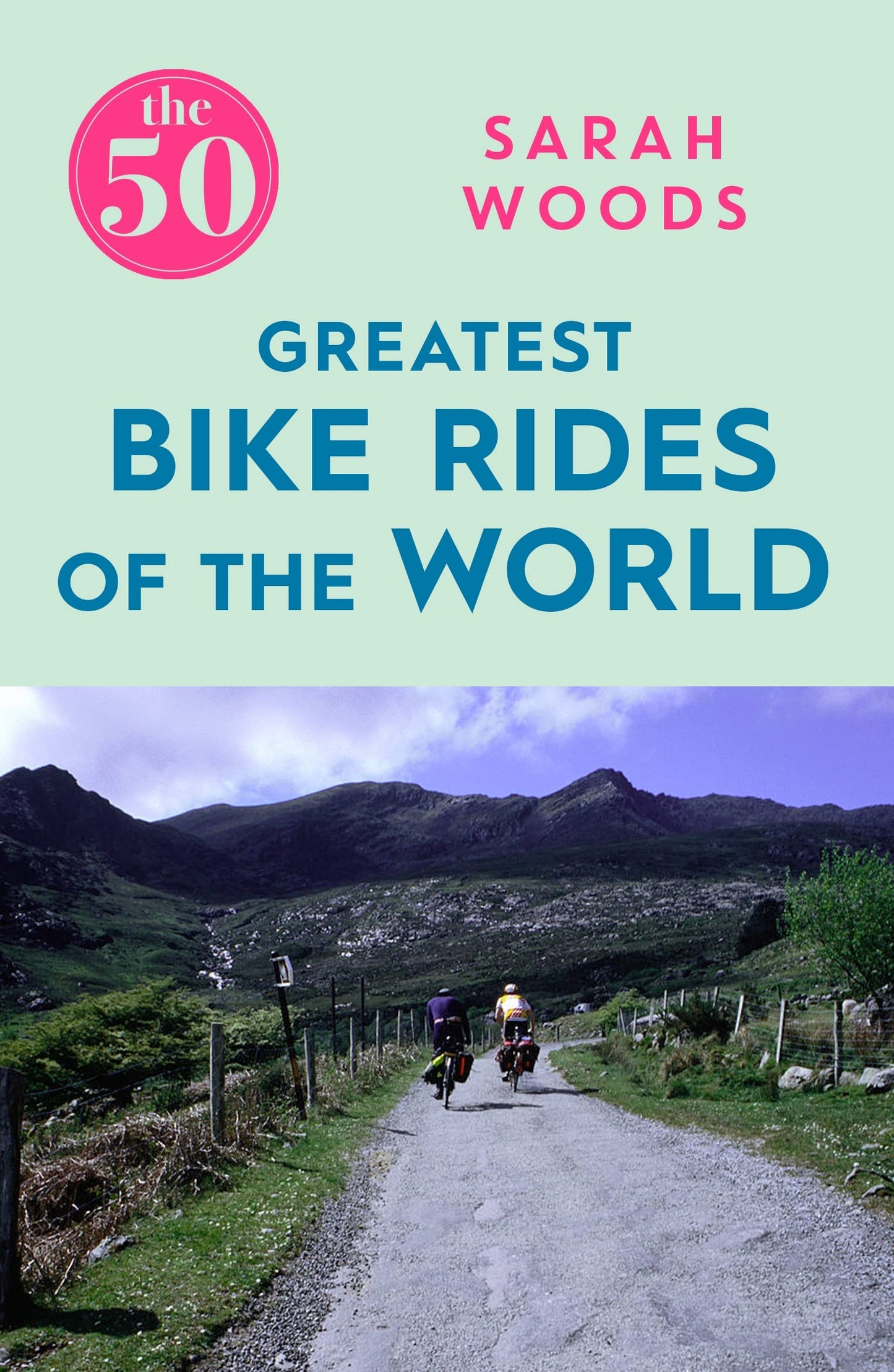 Die 50 schönsten Radtouren der Welt von Woods, Sarah