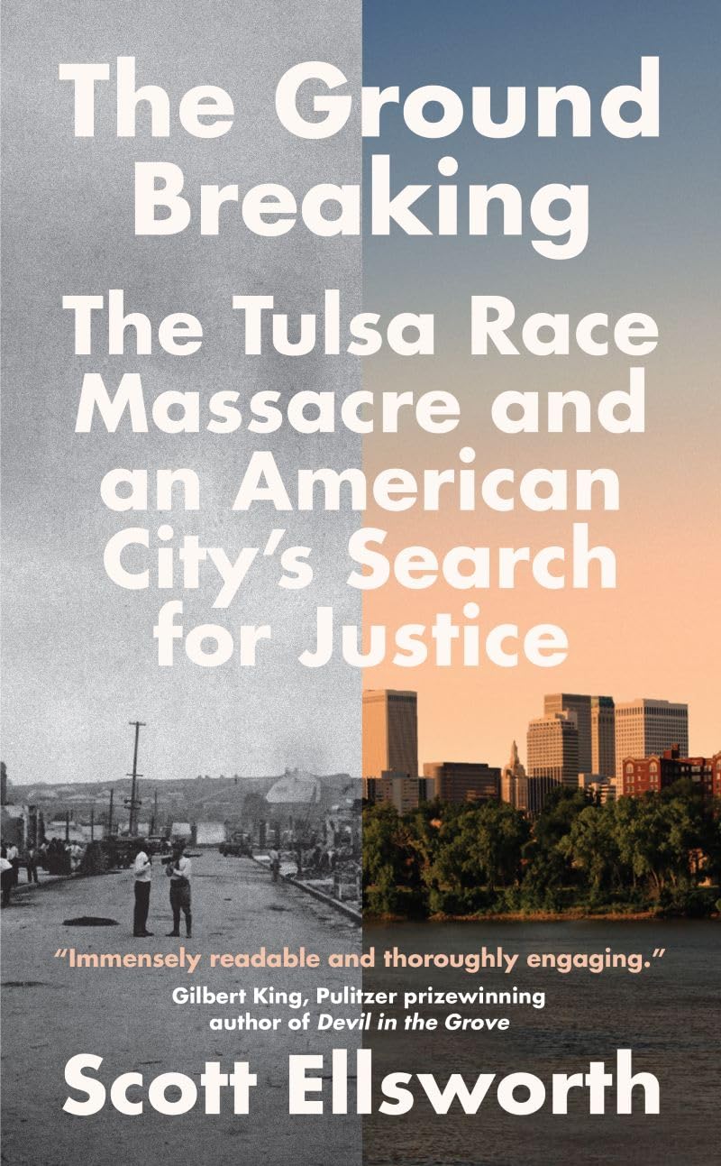 Ground Breaking: The Tulsa Race Massacre and an American City's Search for Justice by Ellsworth, Scott
