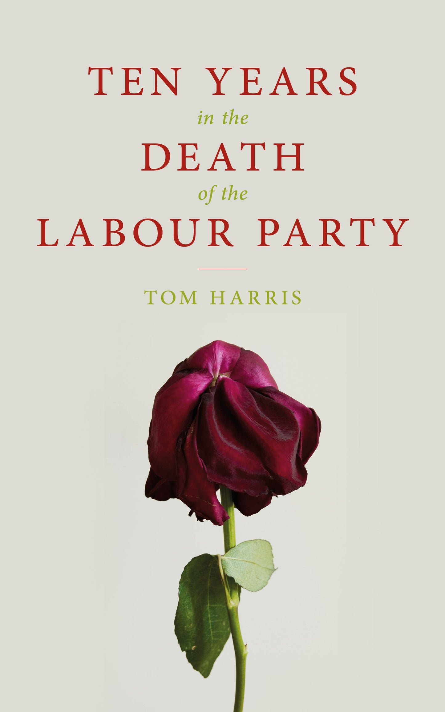Zehn Jahre nach dem Tod der Labour Party von Tom Harris