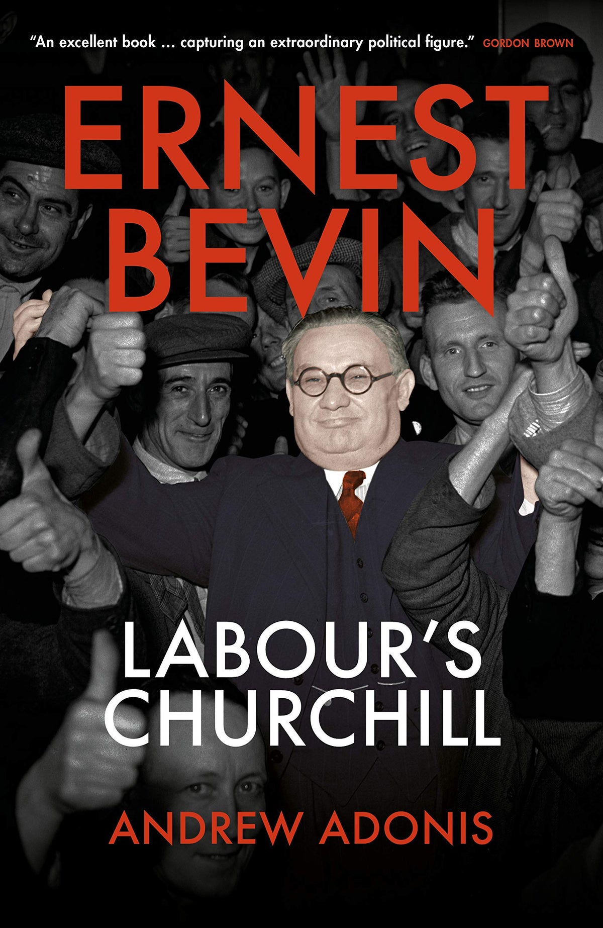 Ernest Bevin Labours Churchill von Andrew Adonis