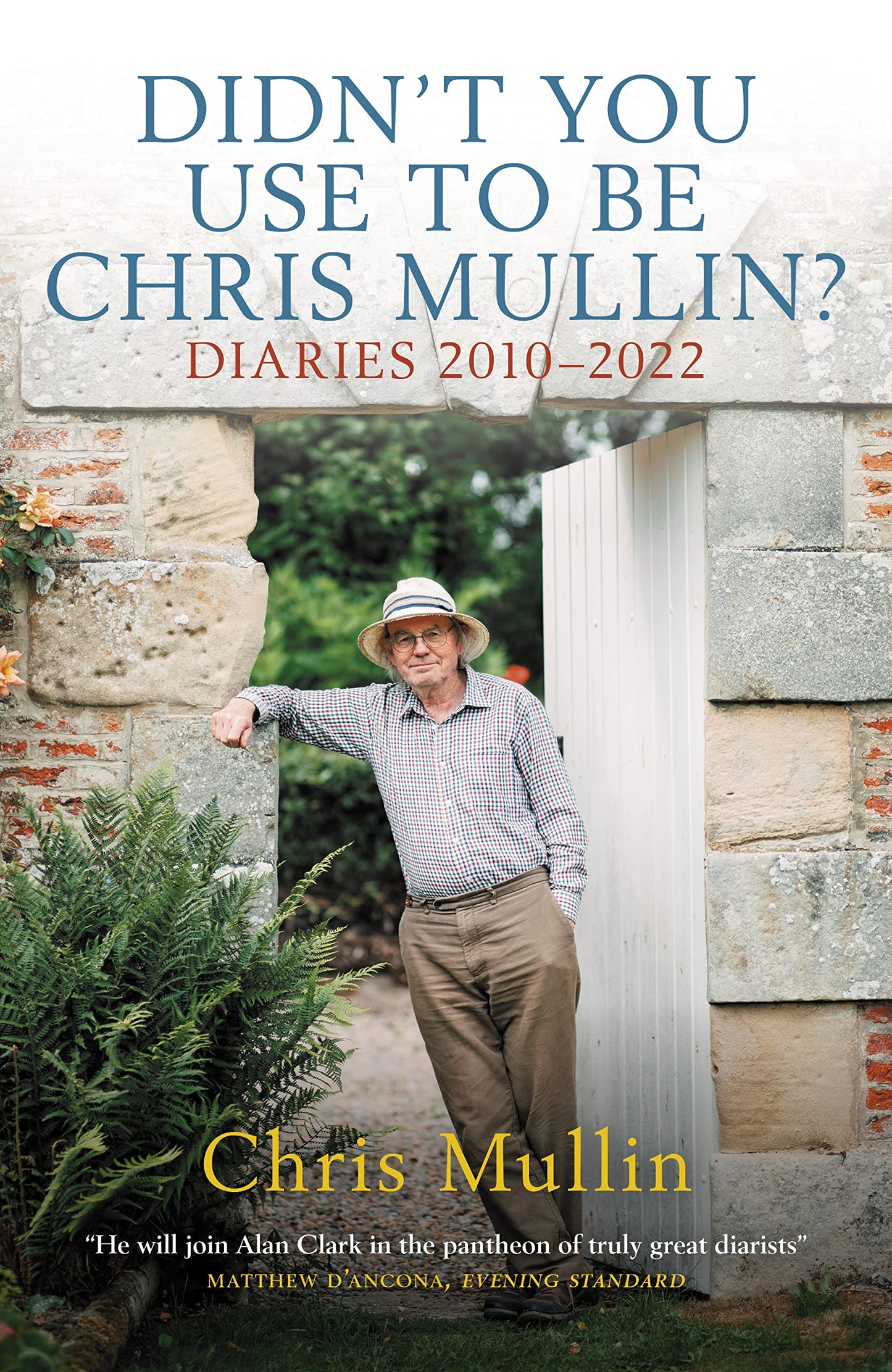 Didnt You Use to Be Chris Mullin? Diaries 20102022 by Chris Mullin