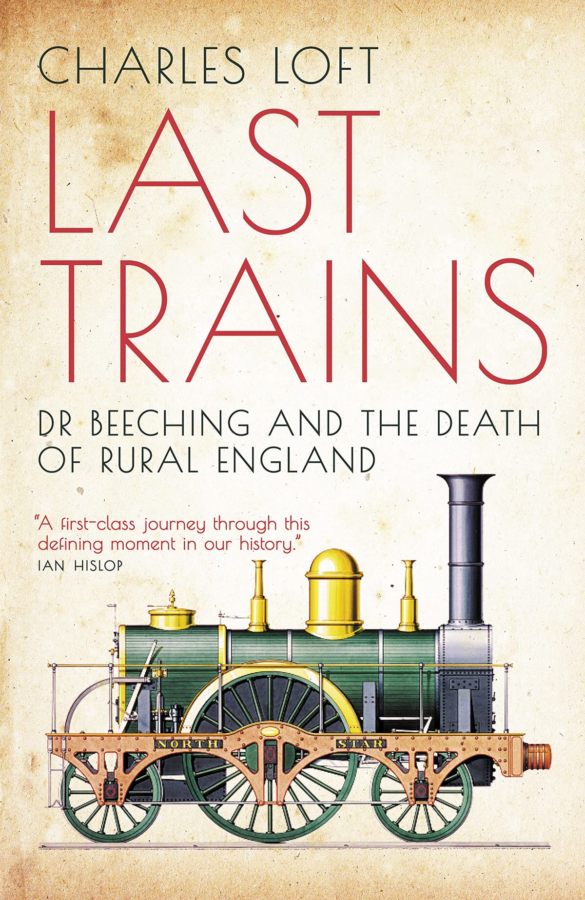 Letzte Züge: Dr. Beeching und der Tod des ländlichen England von Charles Loft