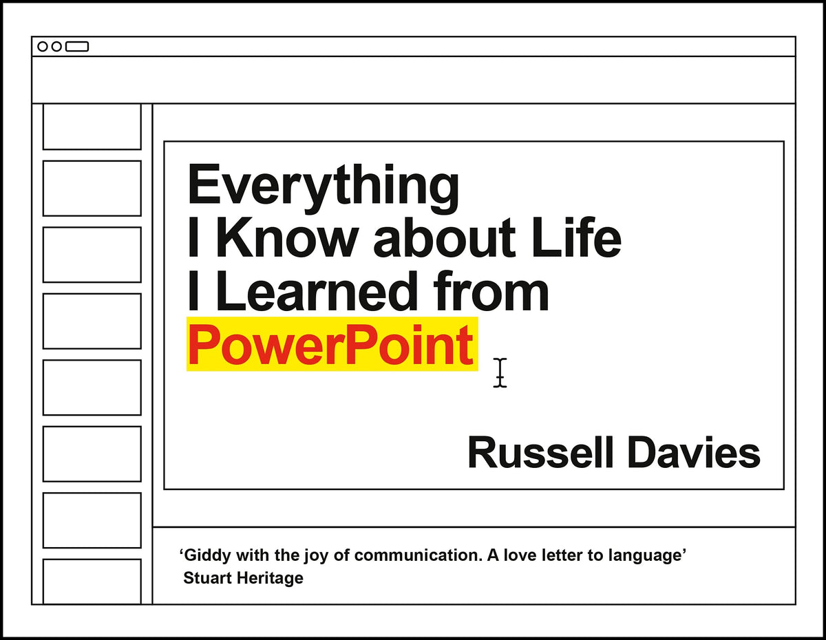 Everything I Know About Life I Learned From PowerPoint by Russell Davies