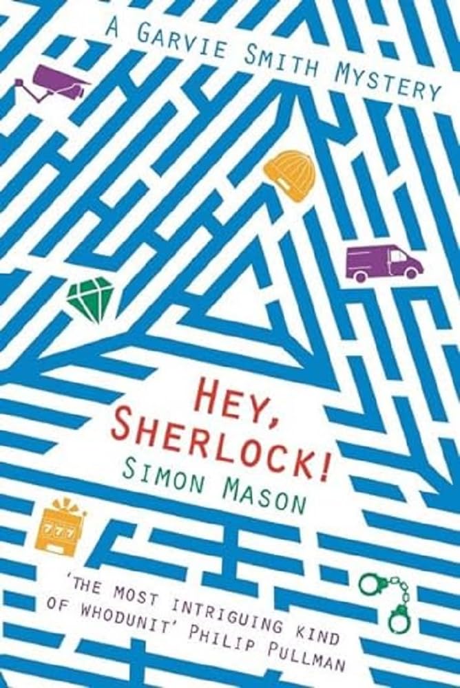 Hey Sherlock! (Die Garvie Smith Mysteries) von Simon Mason