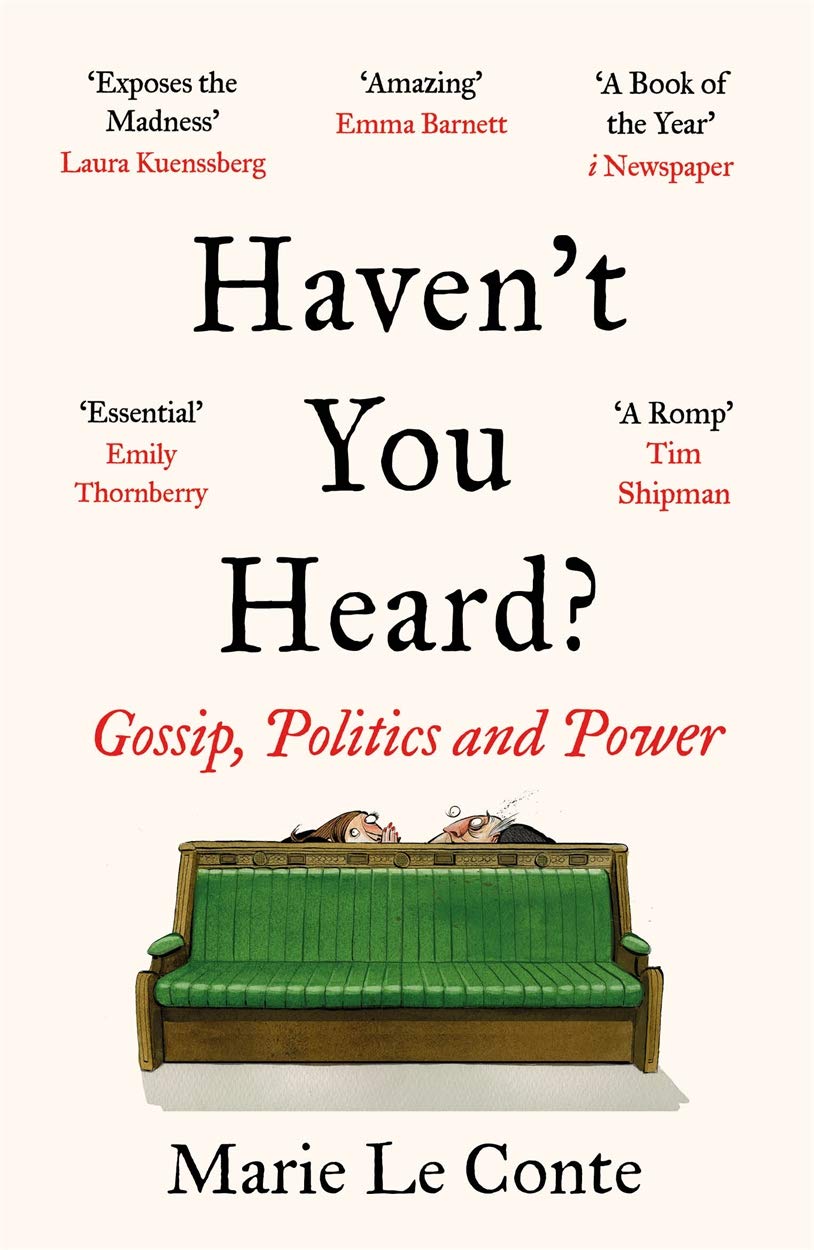 Haven't You Heard? Gossip, Politics & Power by Marie Le Conte