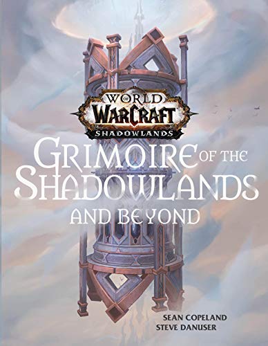 World of Warcraft: Grimoire of the Shadowlands & Beyond by Sean Copeland