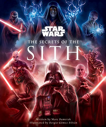 Star Wars: The Secrets Of The Sith by Marc Sumerak & Sergio Gomez Silvan