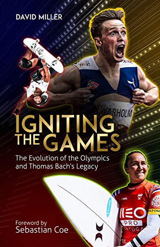 Igniting the Games: The Evolution of the Olympics and Bach's Legacy by Miller, David