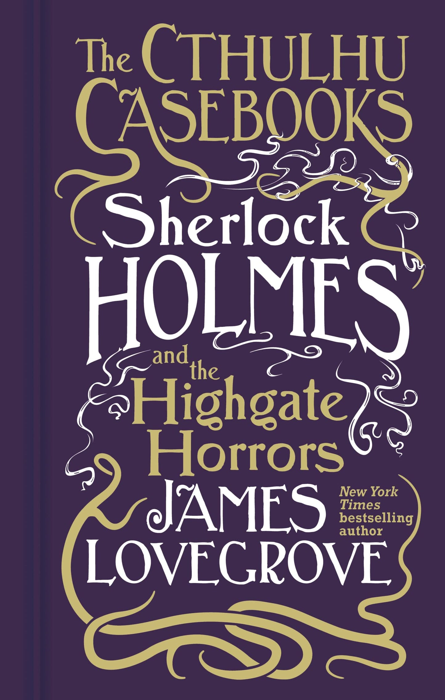 Cthulhu Casebooks – Sherlock Holmes und die Schrecken von Highgate von Lovegrove, James