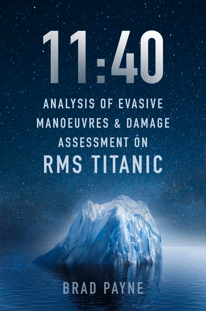 11:40: Analyse von Ausweichmanövern und Schadensbewertung auf der RMS Titanic von Payne, Brad