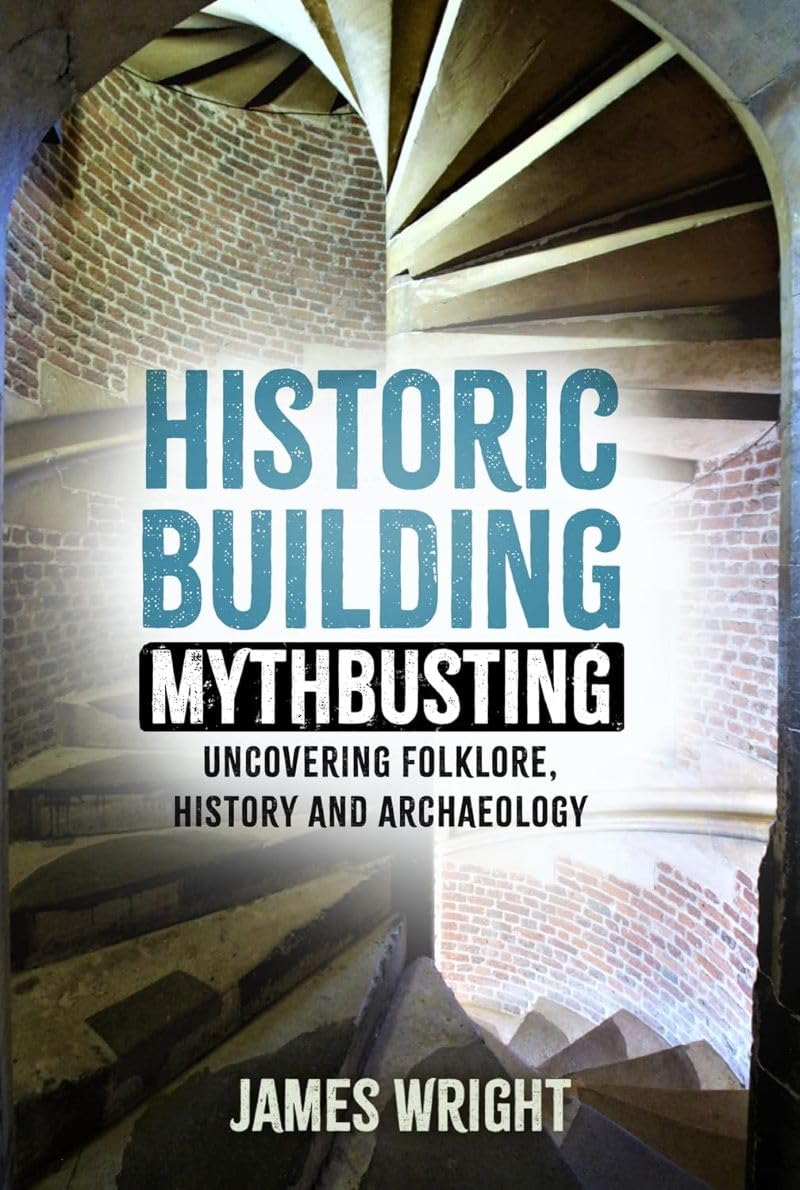 Historic Building Mythbusting by James Wright