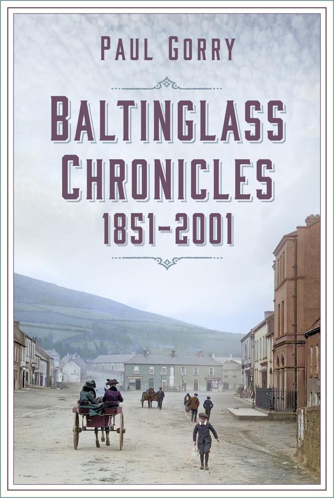 Baltinglass Chronicles: 1851-2001 von Gorry, Paul