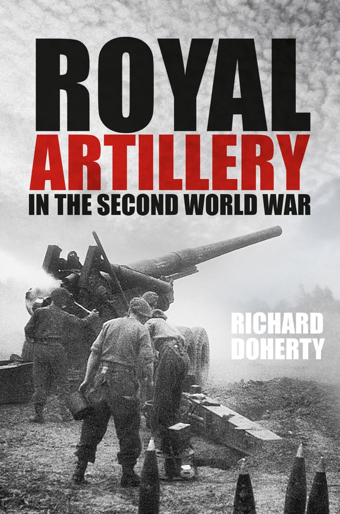 Die Royal Artillery im Zweiten Weltkrieg von Doherty, Richard