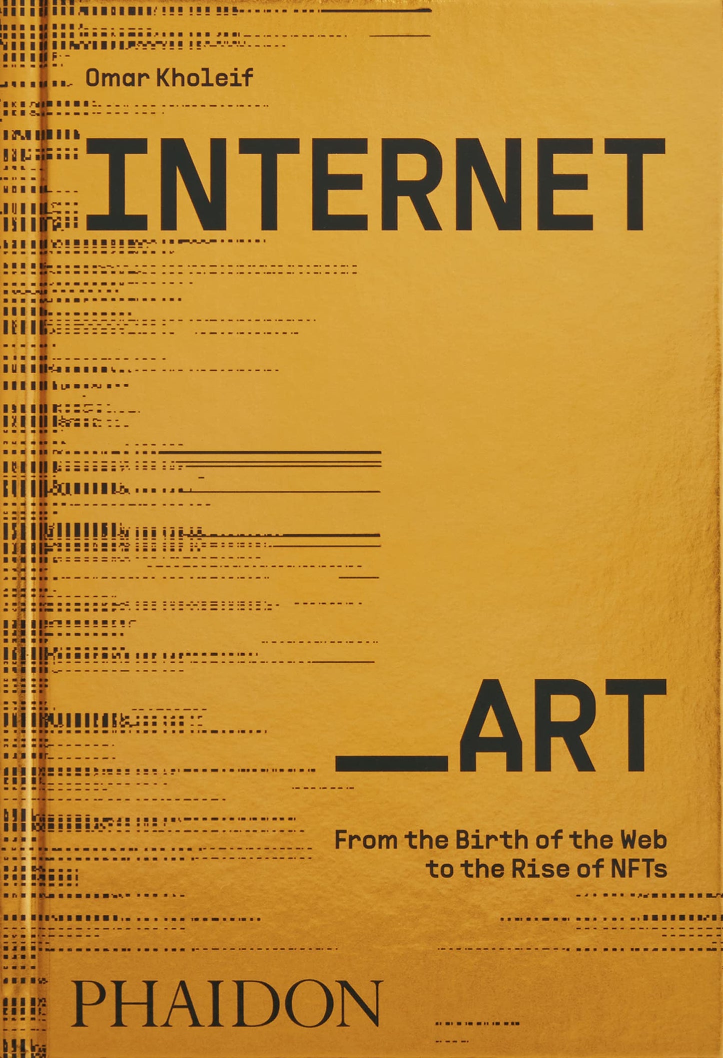Internet_Art: Von der Geburt des Webs bis zum Aufstieg der NFTs von Omar Kholeif