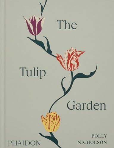Tulip Garden: Growing and Collecting Species, Rare and Annual Varieties (Shelf worn) by Polly Nicholson