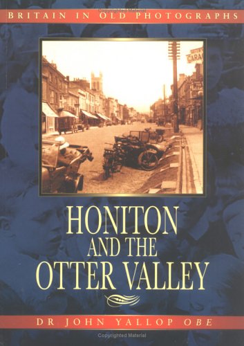 Honiton und das Otter Valley in alten Fotografien (Devon) von Dr. John Yallop