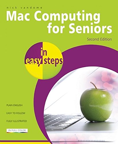 In einfachen Schritten: Mac Computing für Senioren von Nick Vandome