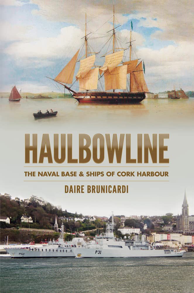 Haulbowline: Der Marinestützpunkt und die Schiffe im Hafen von Cork von Daire Brundicardi