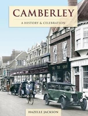A History & Celebration of Camberley by Hazelle Jackson