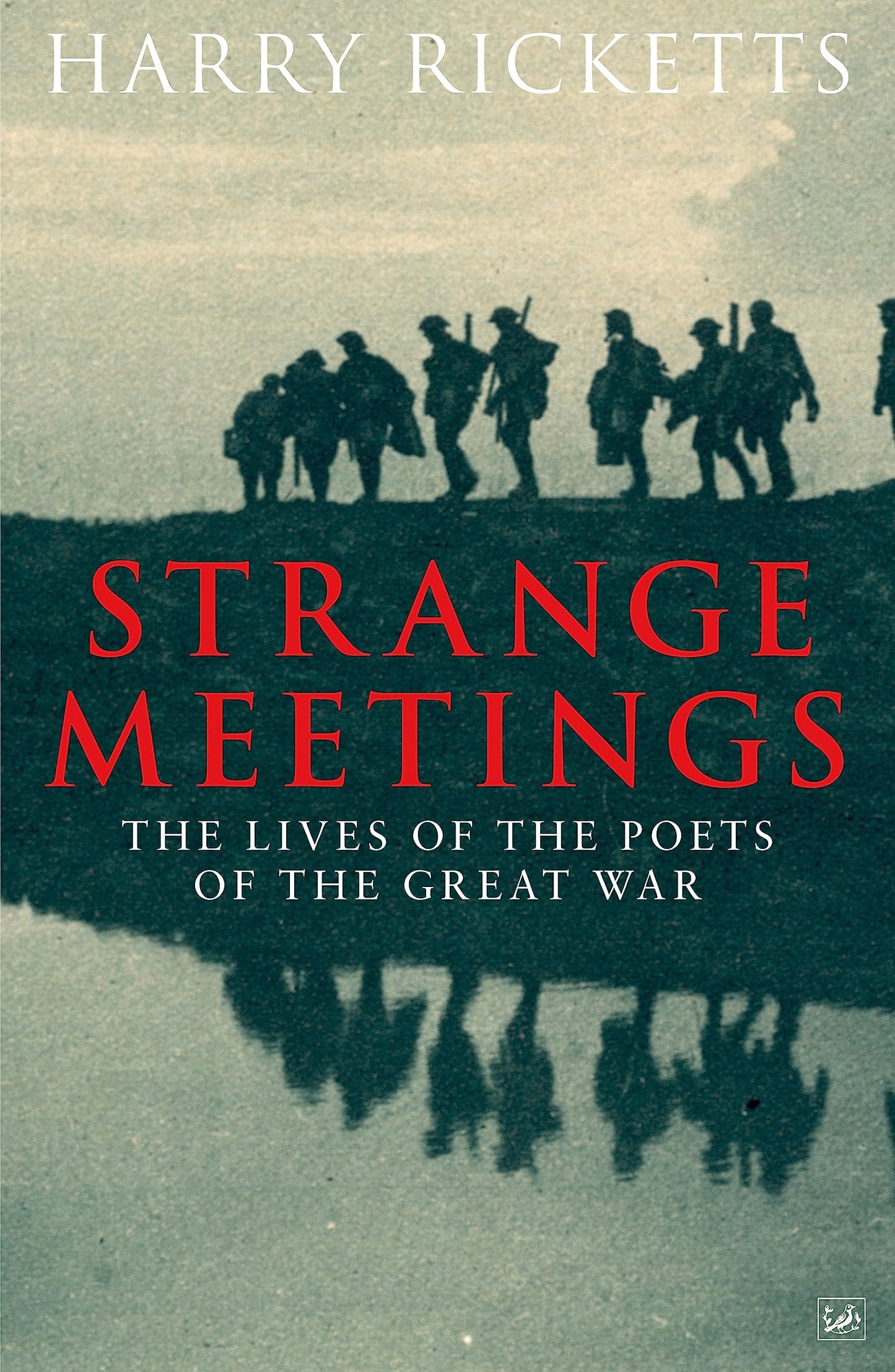 Strange Meetings - The Lives of the Poets of the Great War by Harry Ricketts