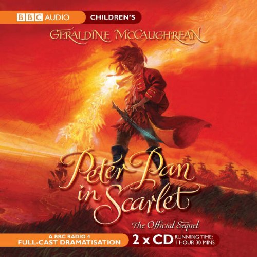 Peter Pan In Scarlet (x 2 cds) by Geraldine McCaughrean
