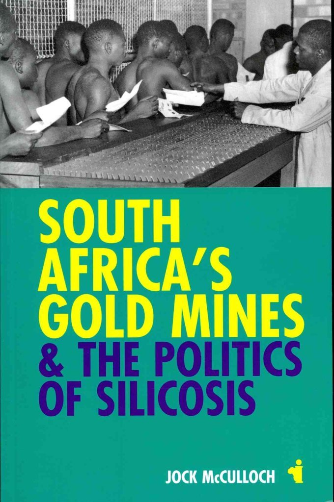 South Africa's Gold Mines & The Politics Of Silicosis by Jock McCulloch