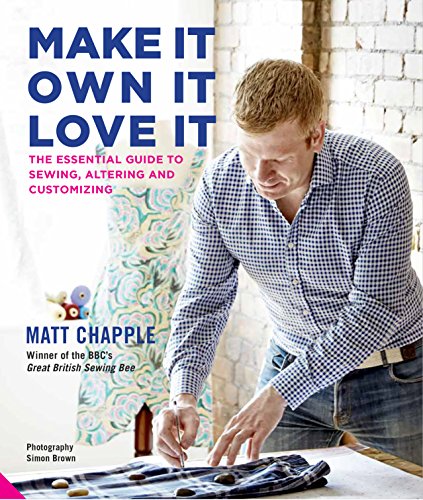 Make It Own It Love It: guide to Sewing, Altering & Customizing (slightly not mint) by Matt Chapple
