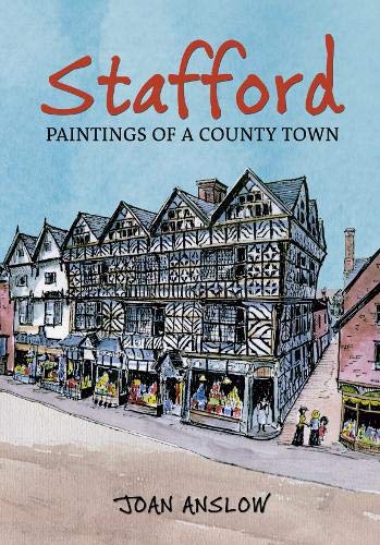 Stafford – Gemälde einer Kreisstadt (Staffordshire) von Joan Anslow