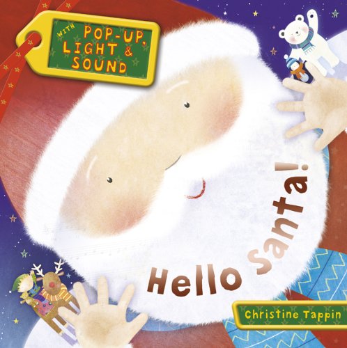 Hello Santa! (with Pop-up, Light & Sound) by Christine Tappin