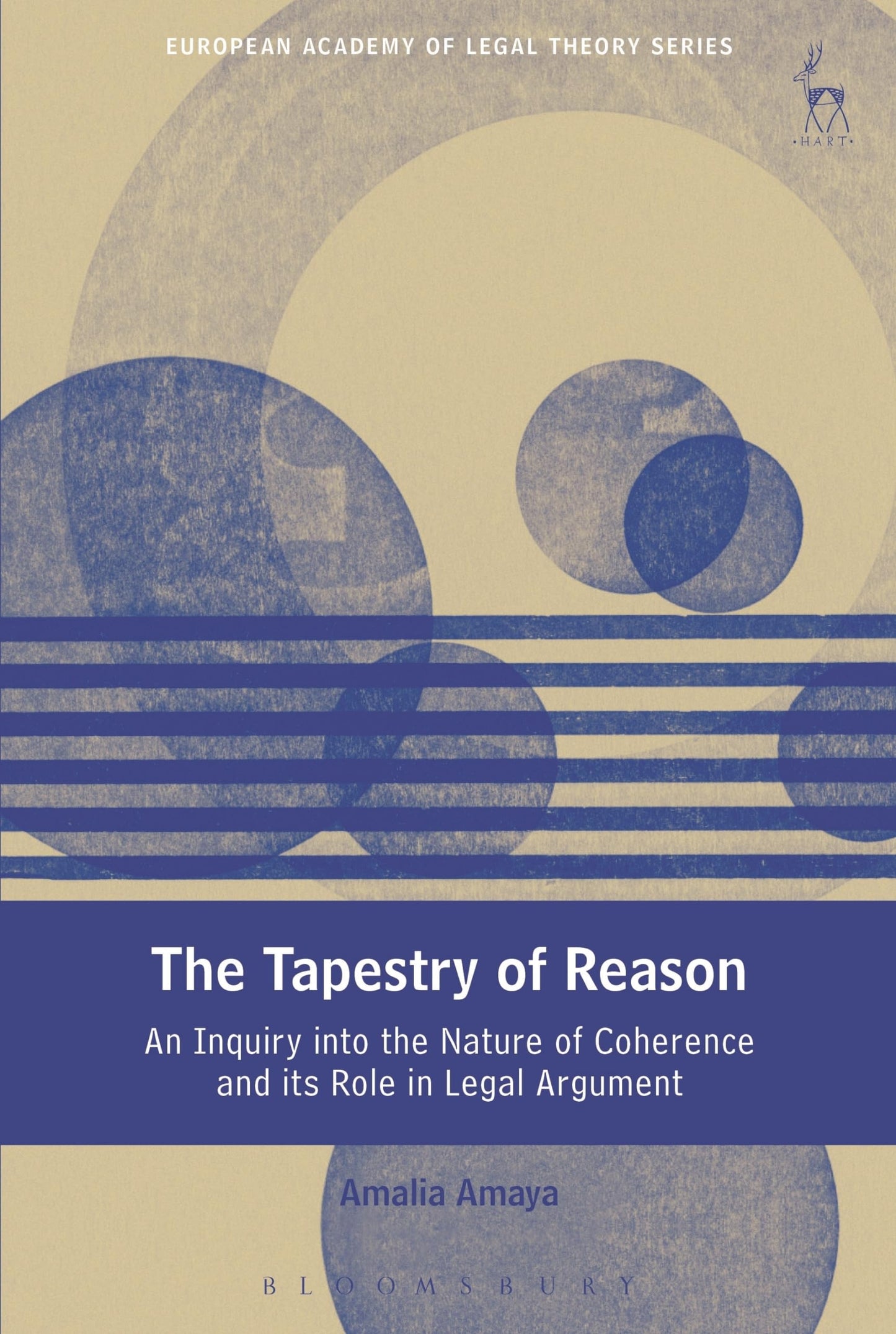 Tapestry of Reason: An Inquiry into the Nature of Coherence and its Role in Legal Argument by Amalia Amaya