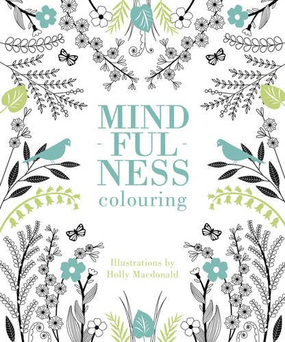 Mindfulness Colouring by Holly Macdonald