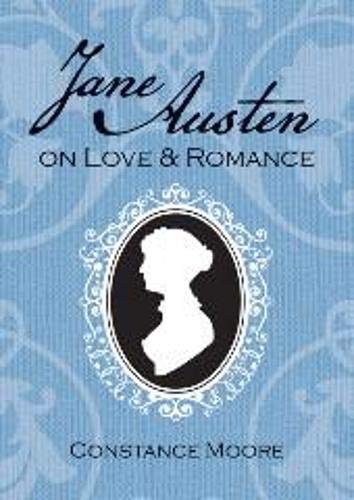 Jane Austen über Liebe und Romantik von Constance Moore