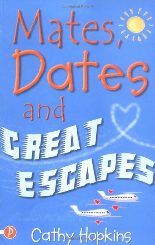 Mates, Dates & Great Escapes by Cathy Hopkins